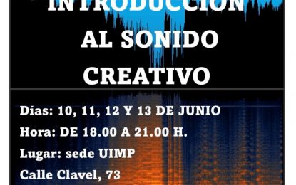La UIMP  anuncia un taller gratuito de introducción al sonido creativo que se impartirá en el mes de junio